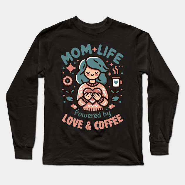 Mom Life Powered By Love & Coffee | Mom Life quote | Best Mother's Day Gift Long Sleeve T-Shirt by Nora Liak